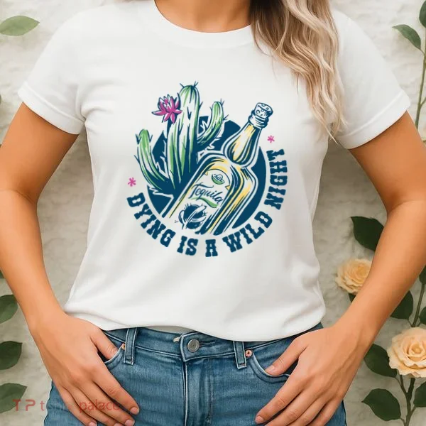 Dying Is A Wild Night Tequila Women's T-Shirt