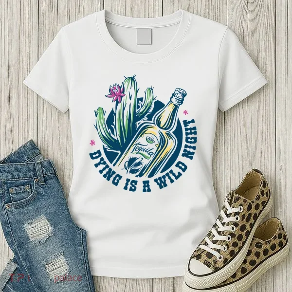 Dying Is A Wild Night Tequila Women's T-Shirt