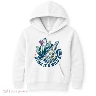 Dying Is A Wild Night Tequila Kids Hoodie
