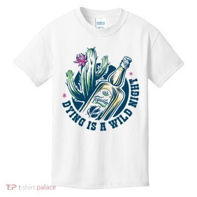 Dying Is A Wild Night Tequila Kids T-Shirt