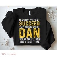 Dan If At First You DonT Succeed Dan Birthday Dan Sweatshirt thumb 2