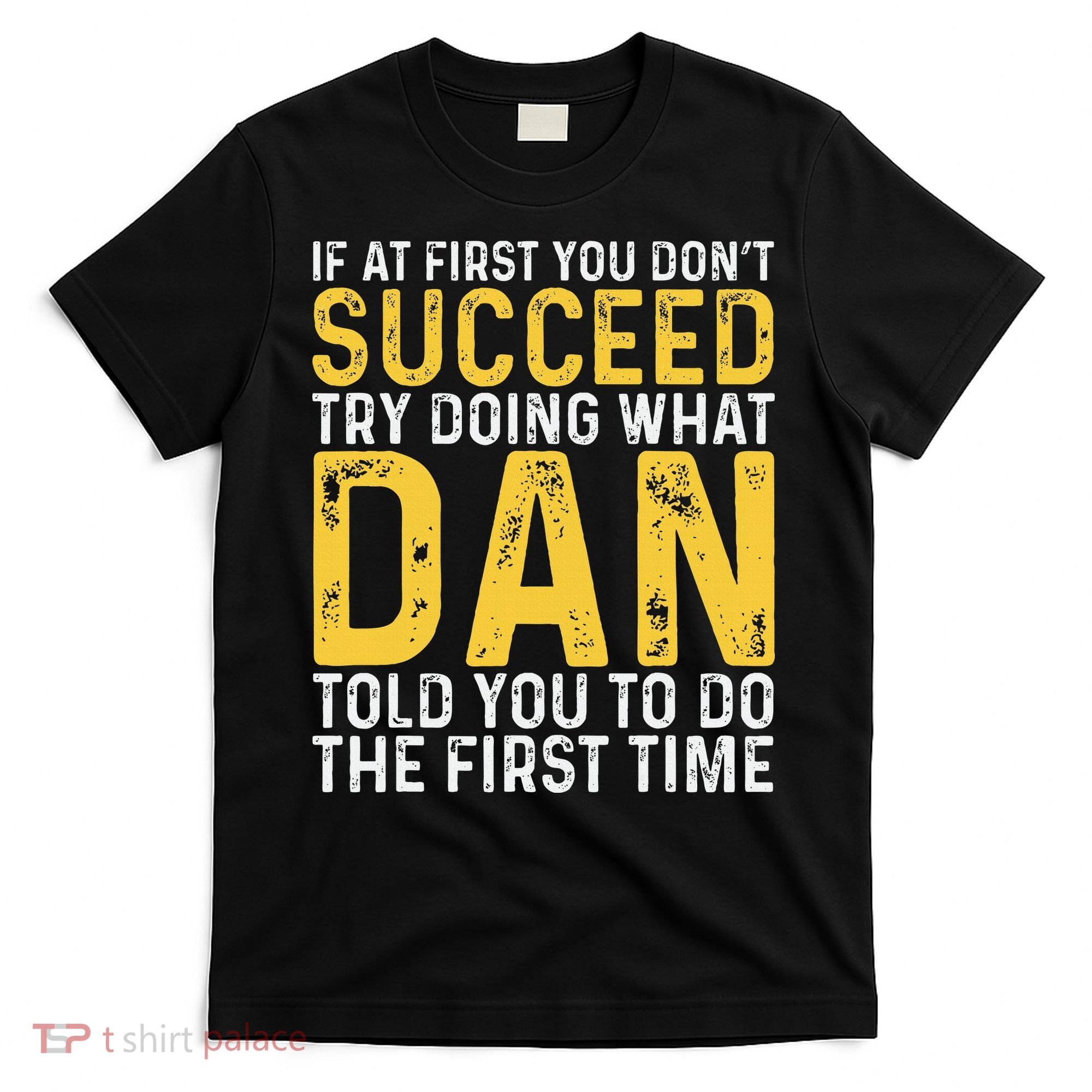 Dan If At First You DonT Succeed Dan Birthday Dan T-Shirt