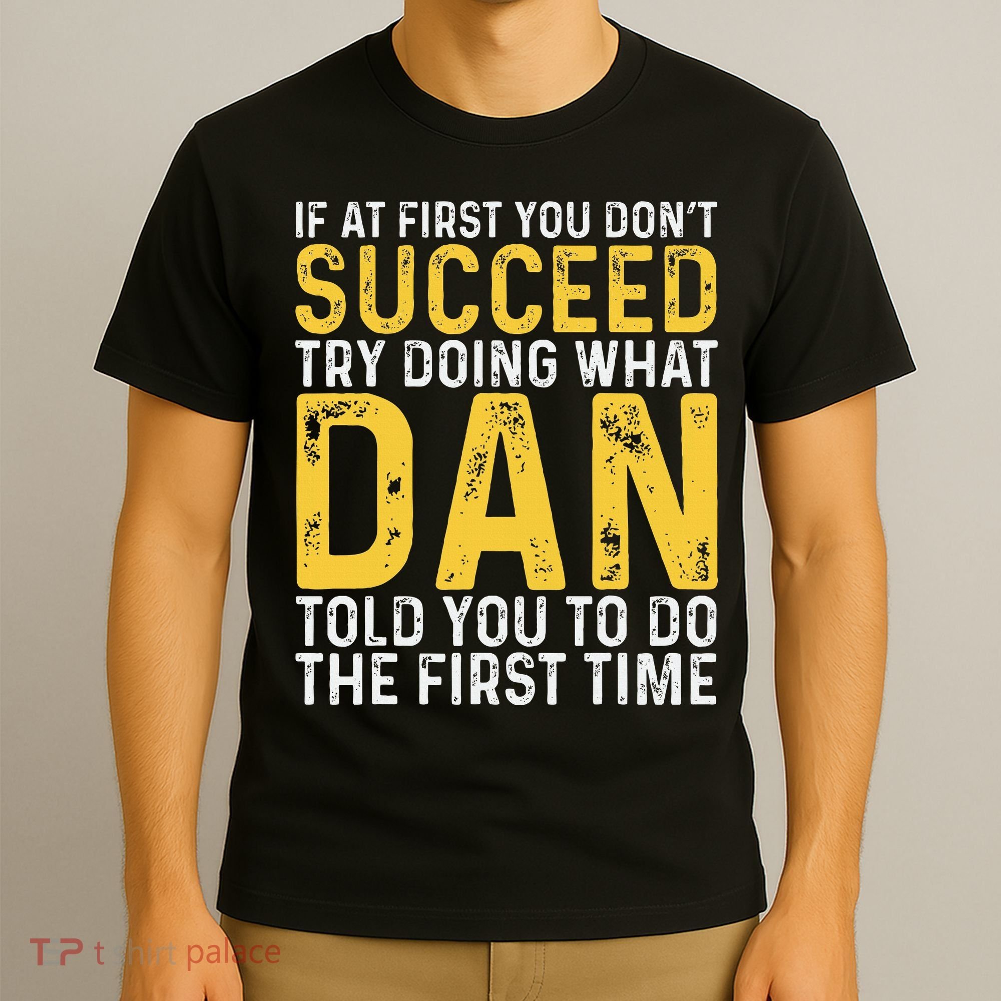 Dan If At First You DonT Succeed Dan Birthday Dan T-Shirt