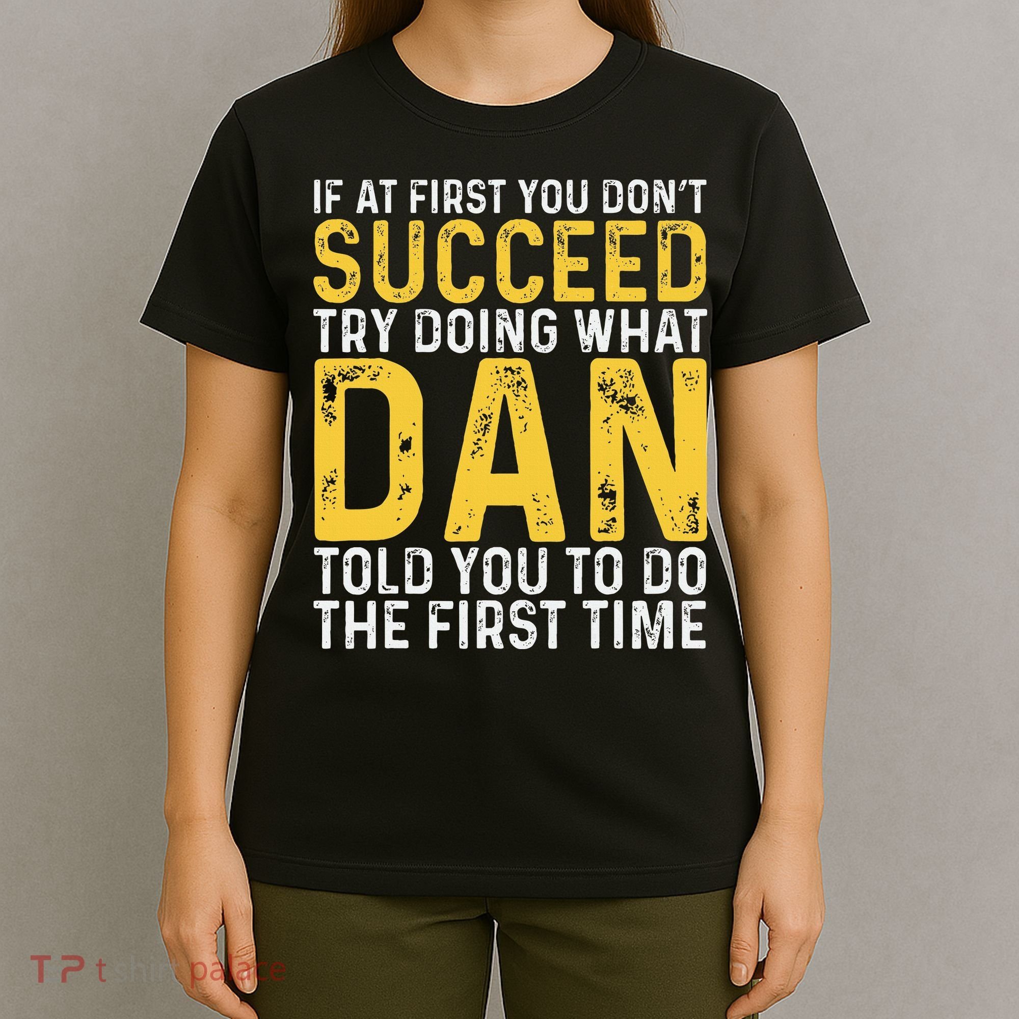 Dan If At First You DonT Succeed Dan Birthday Dan T-Shirt