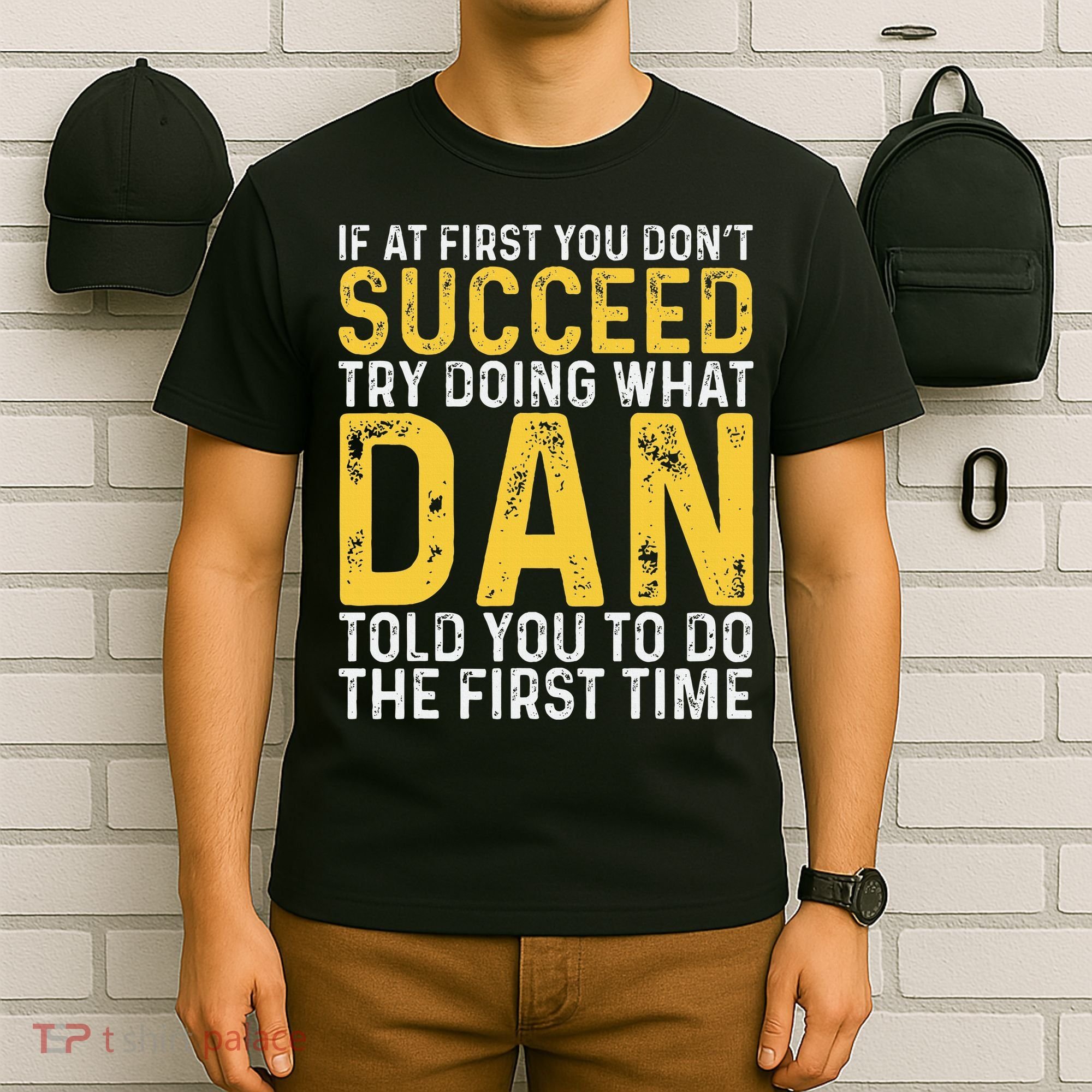 Dan If At First You DonT Succeed Dan Birthday Dan T-Shirt