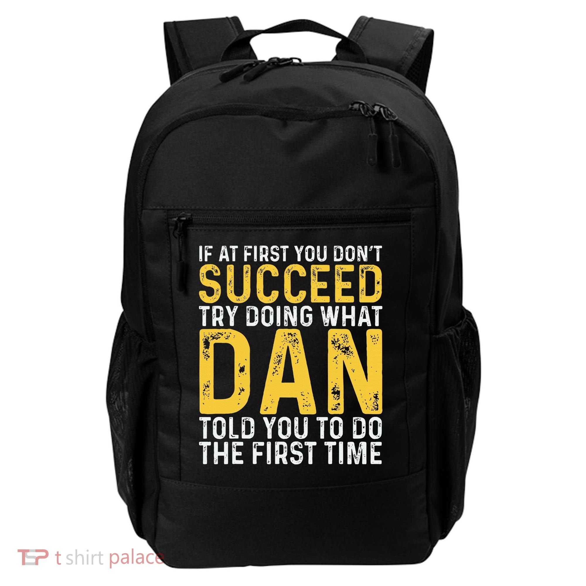 Dan If At First You DonT Succeed Dan Birthday Dan Backpack