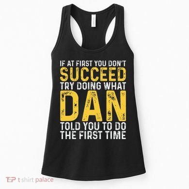 Dan If At First You DonT Succeed Dan Birthday Dan Women's Tank Top