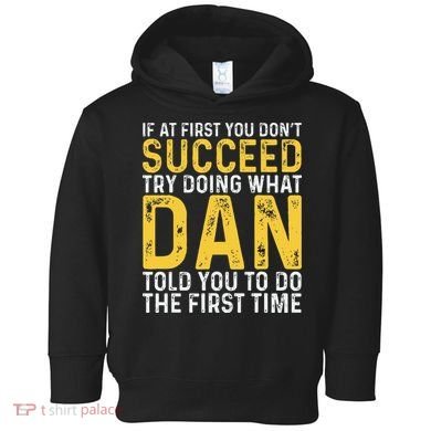 Dan If At First You DonT Succeed Dan Birthday Dan Toddler Hoodie