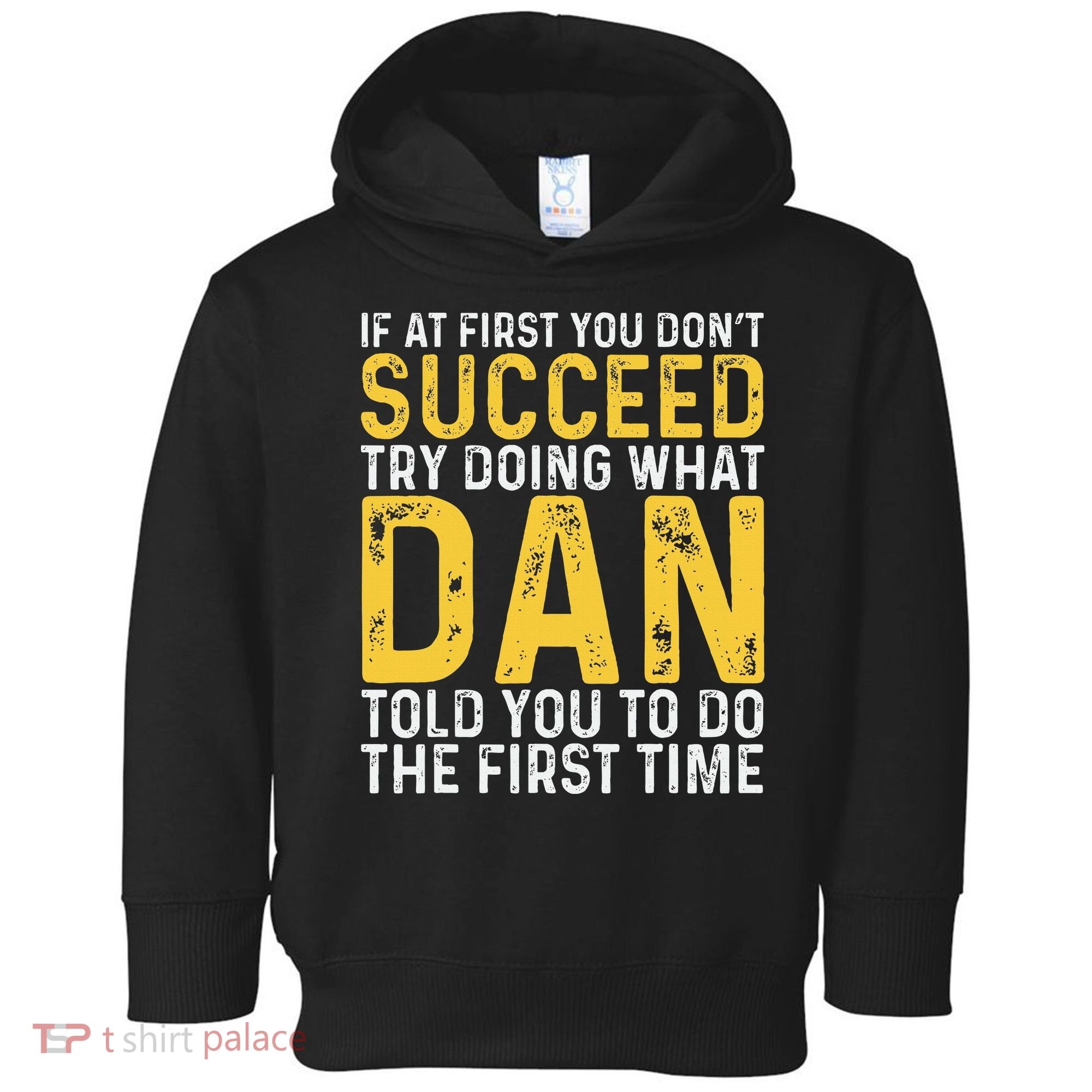 Dan If At First You DonT Succeed Dan Birthday Dan Toddler Hoodie