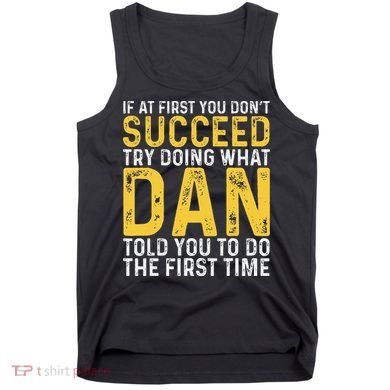 Dan If At First You DonT Succeed Dan Birthday Dan Tank Top