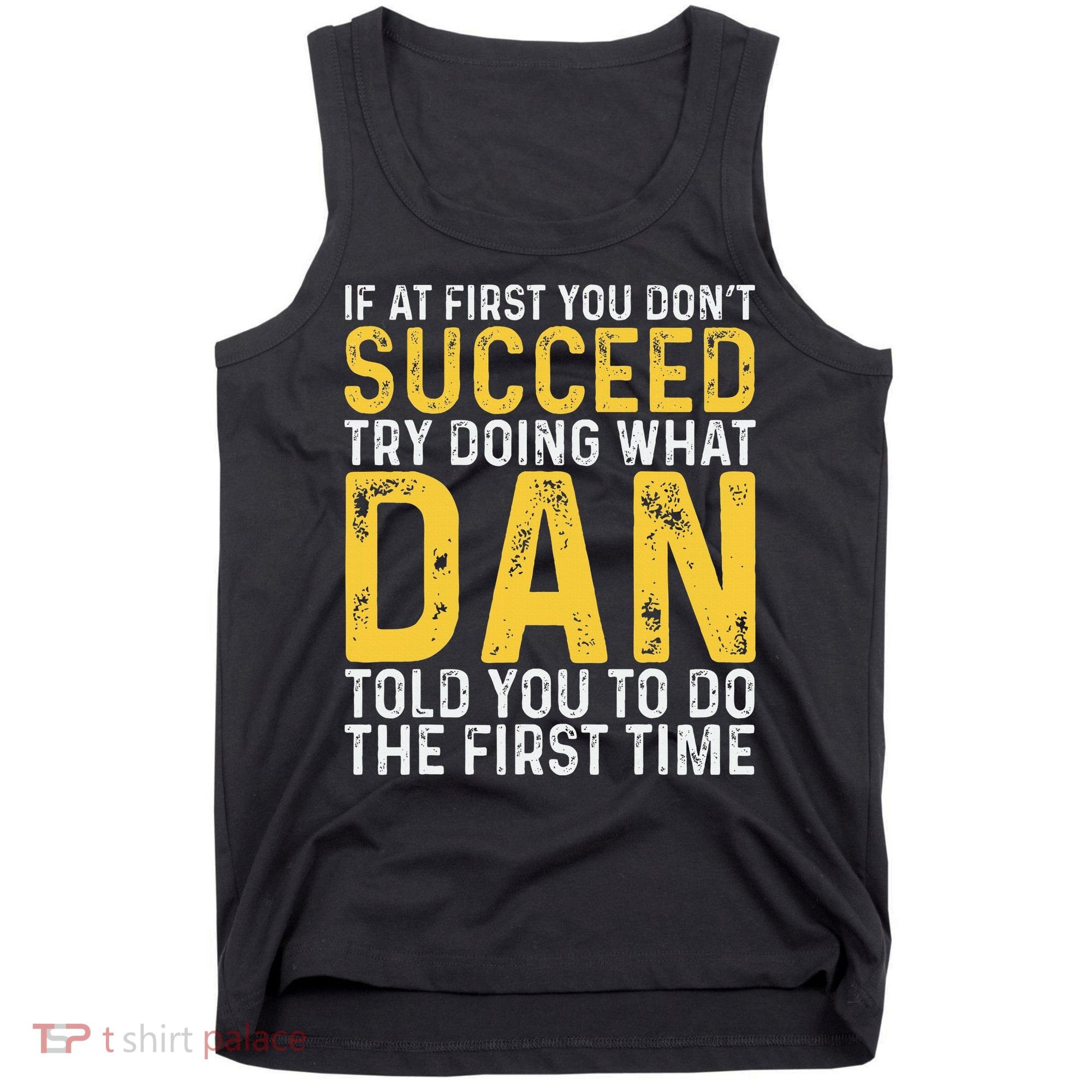 Dan If At First You DonT Succeed Dan Birthday Dan Tank Top