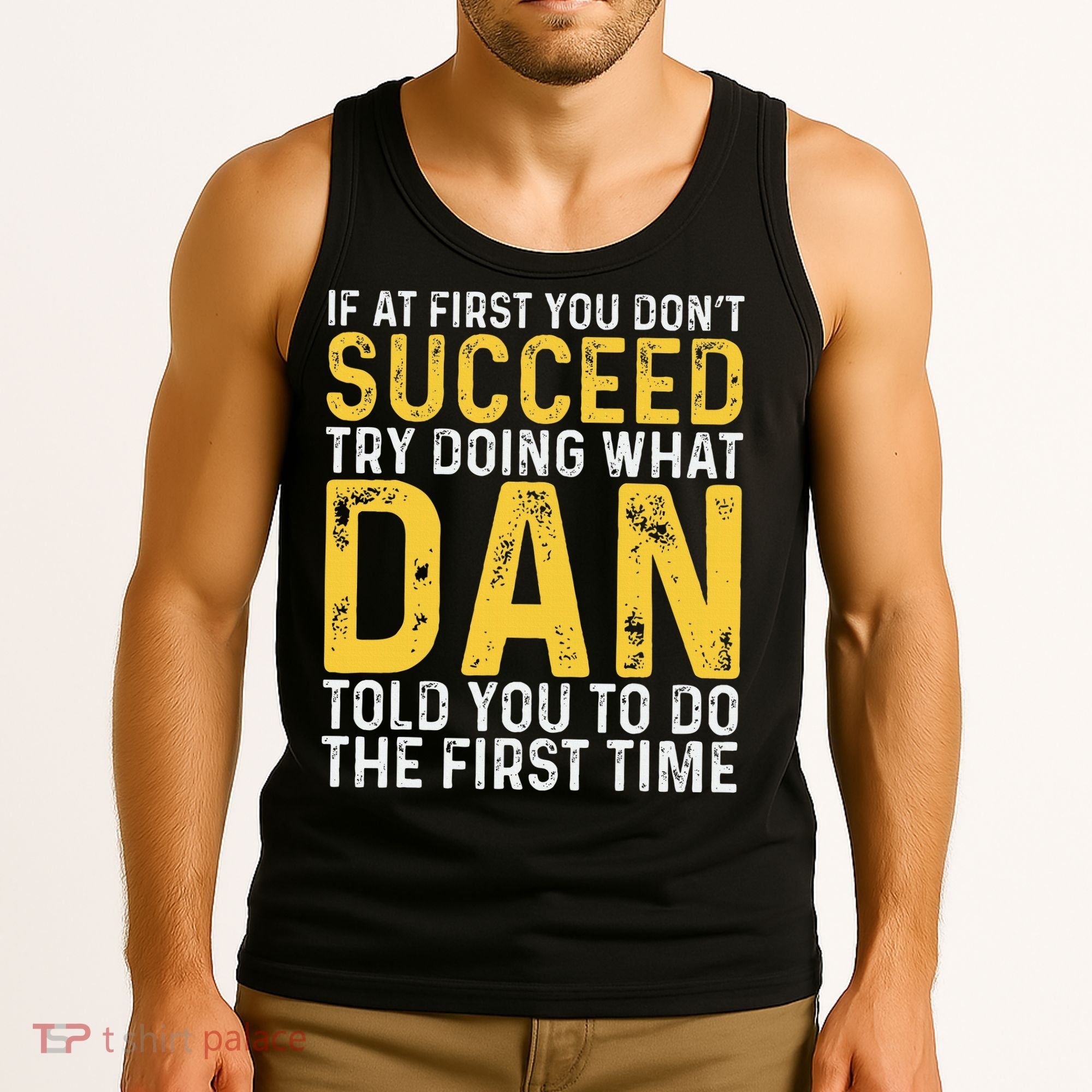 Dan If At First You DonT Succeed Dan Birthday Dan Tank Top
