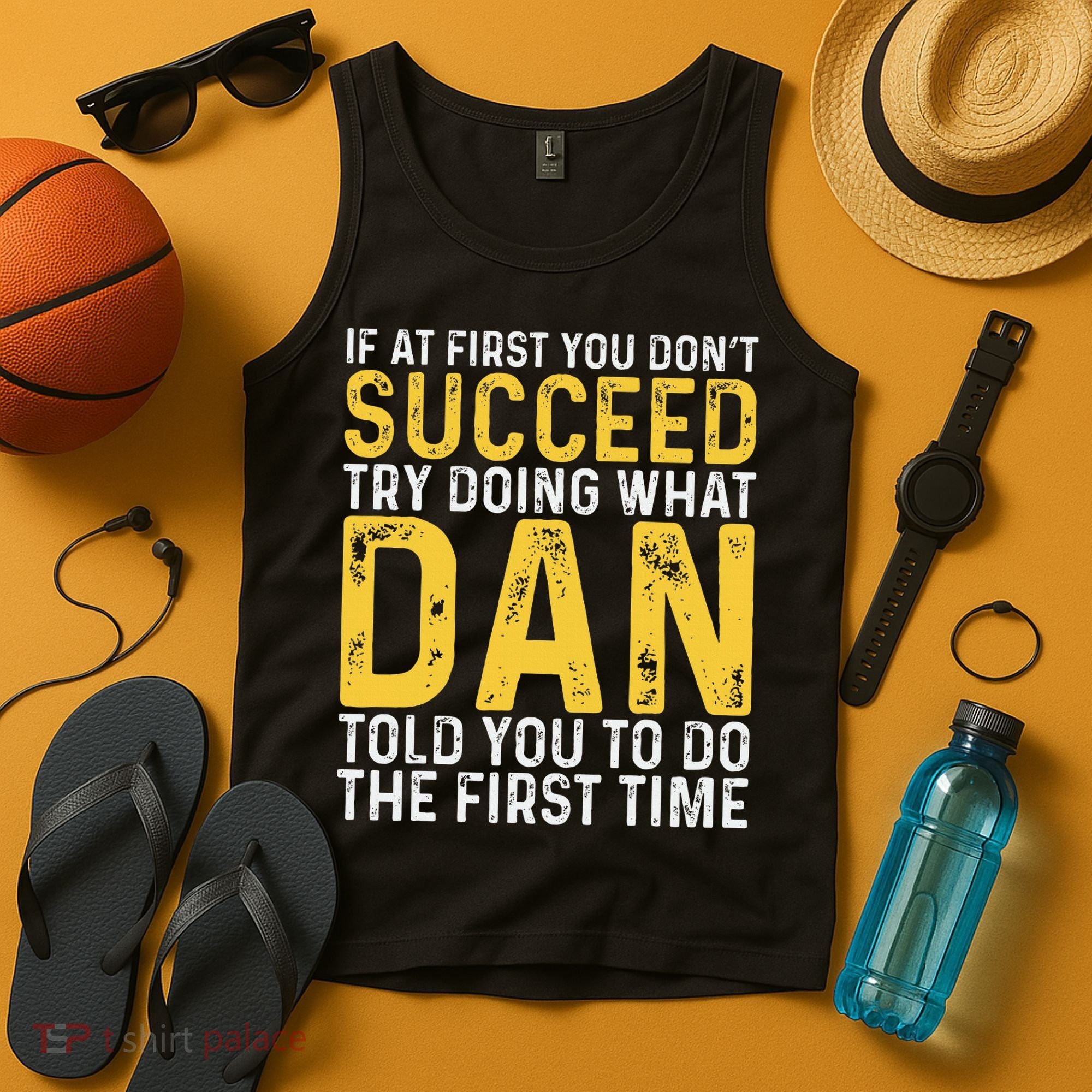 Dan If At First You DonT Succeed Dan Birthday Dan Tank Top