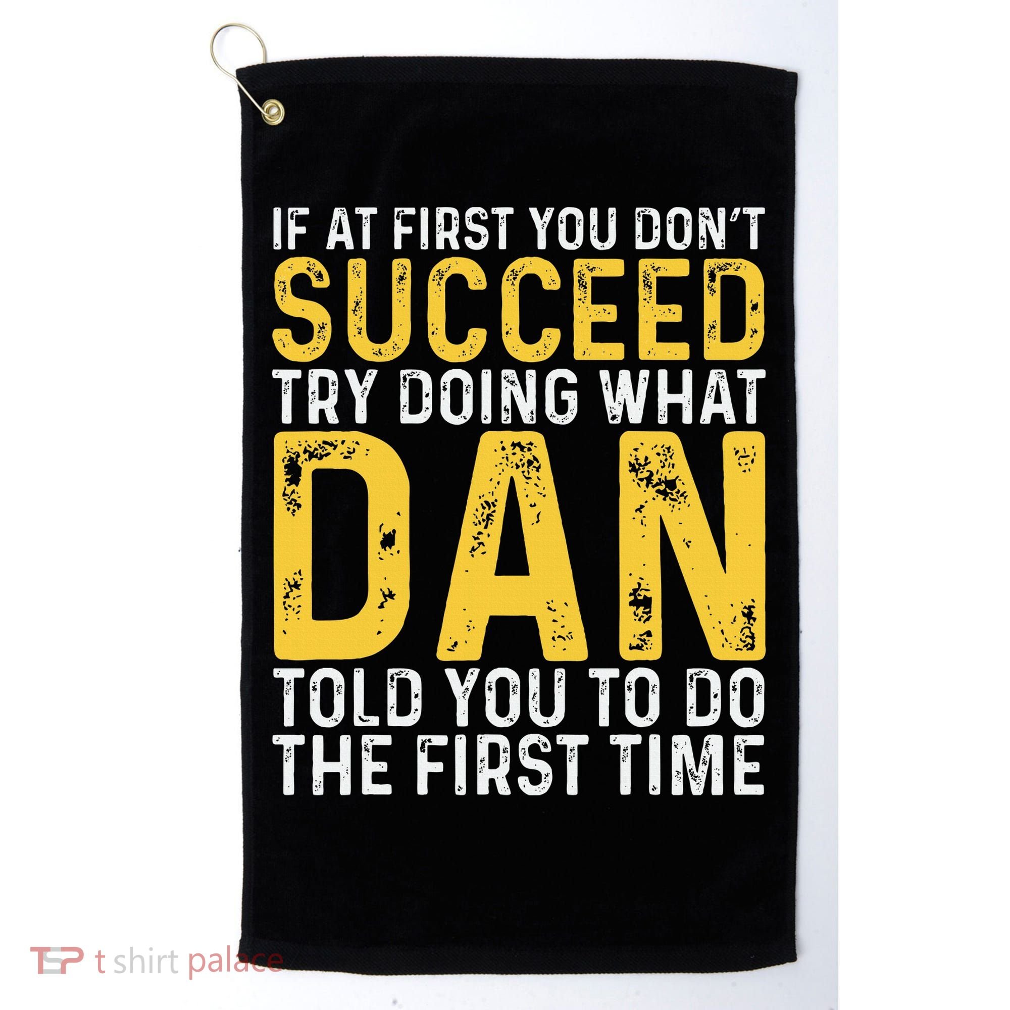Dan If At First You DonT Succeed Dan Birthday Dan Golf Towel