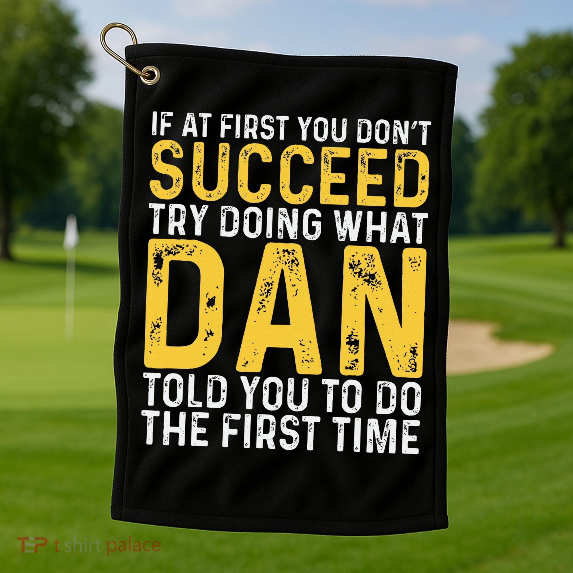 Dan If At First You DonT Succeed Dan Birthday Dan Golf Towel
