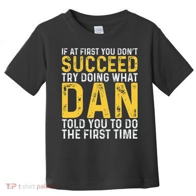 Dan If At First You DonT Succeed Dan Birthday Dan Toddler T-Shirt