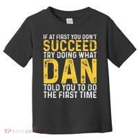 Dan If At First You DonT Succeed Dan Birthday Dan Toddler T-Shirt thumb 0