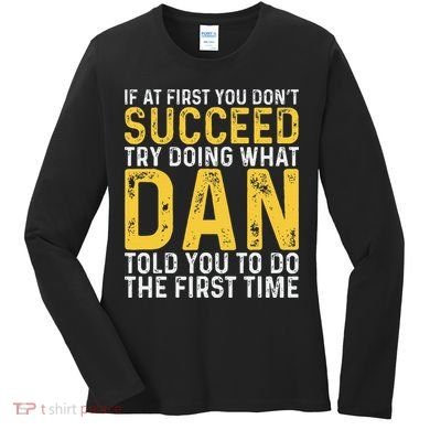 Dan If At First You DonT Succeed Dan Birthday Dan Women's Long Sleeve Shirt