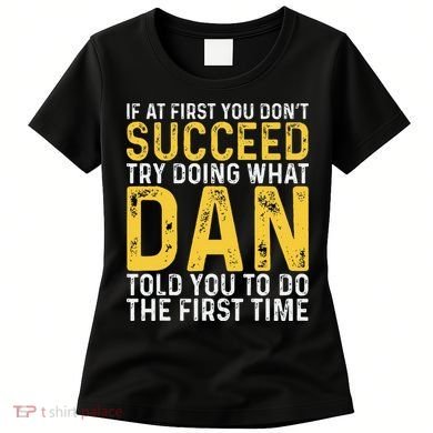 Dan If At First You DonT Succeed Dan Birthday Dan Women's T-Shirt