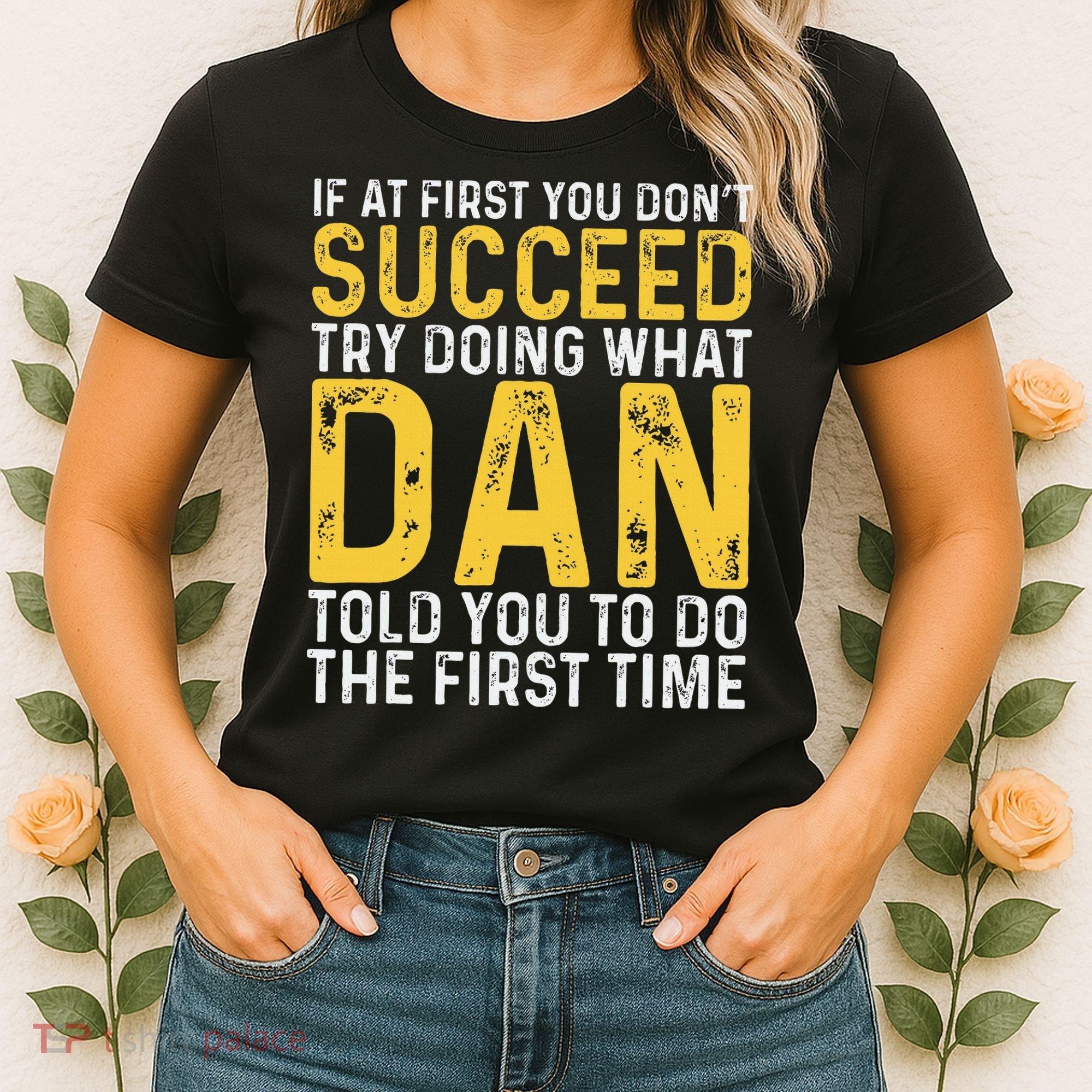 Dan If At First You DonT Succeed Dan Birthday Dan Women's T-Shirt