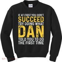 Dan If At First You DonT Succeed Dan Birthday Dan Kids Sweatshirt thumb 0