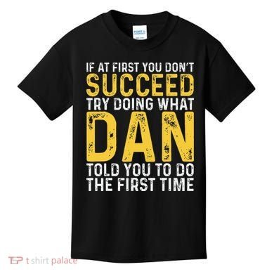 Dan If At First You DonT Succeed Dan Birthday Dan Kids T-Shirt