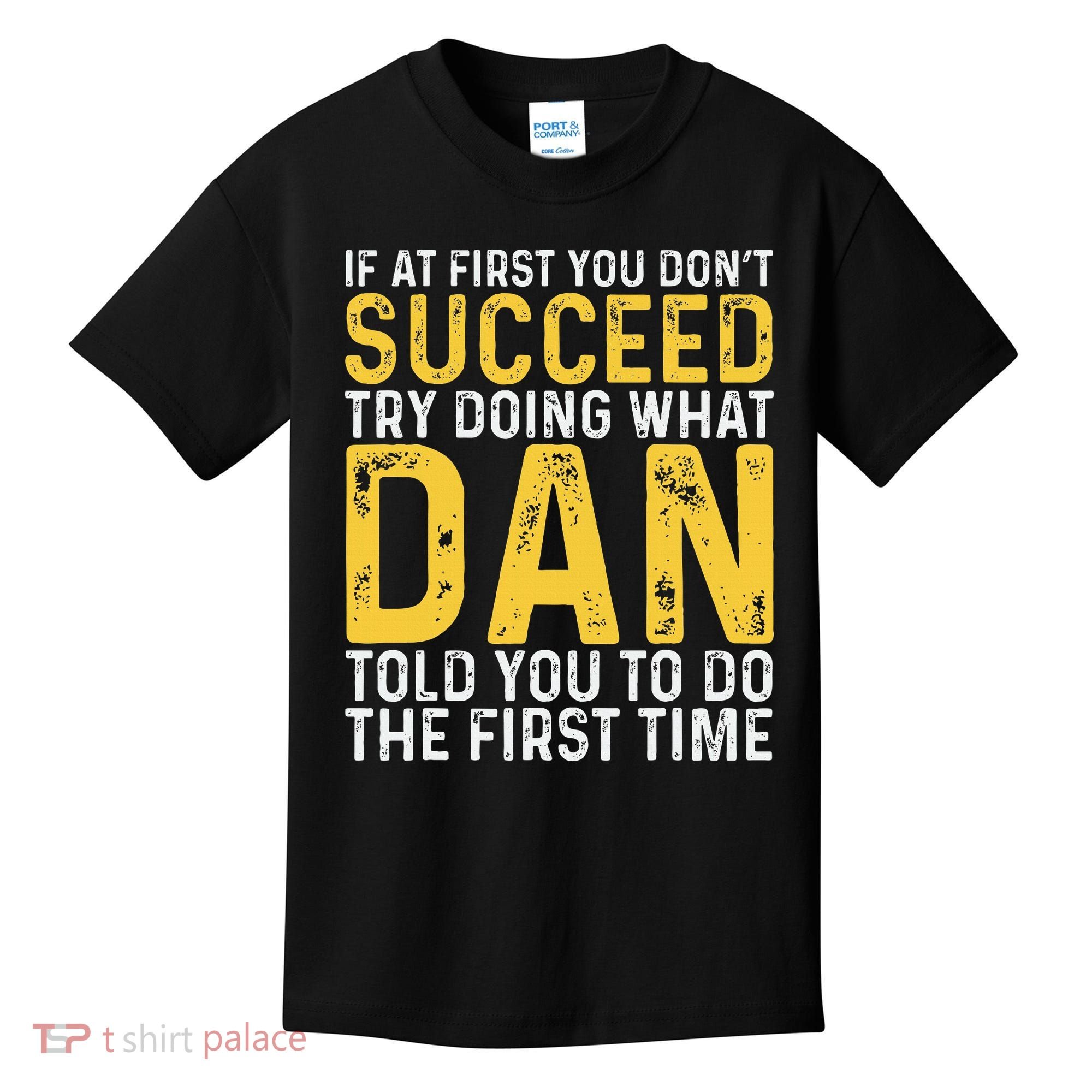 Dan If At First You DonT Succeed Dan Birthday Dan Kids T-Shirt