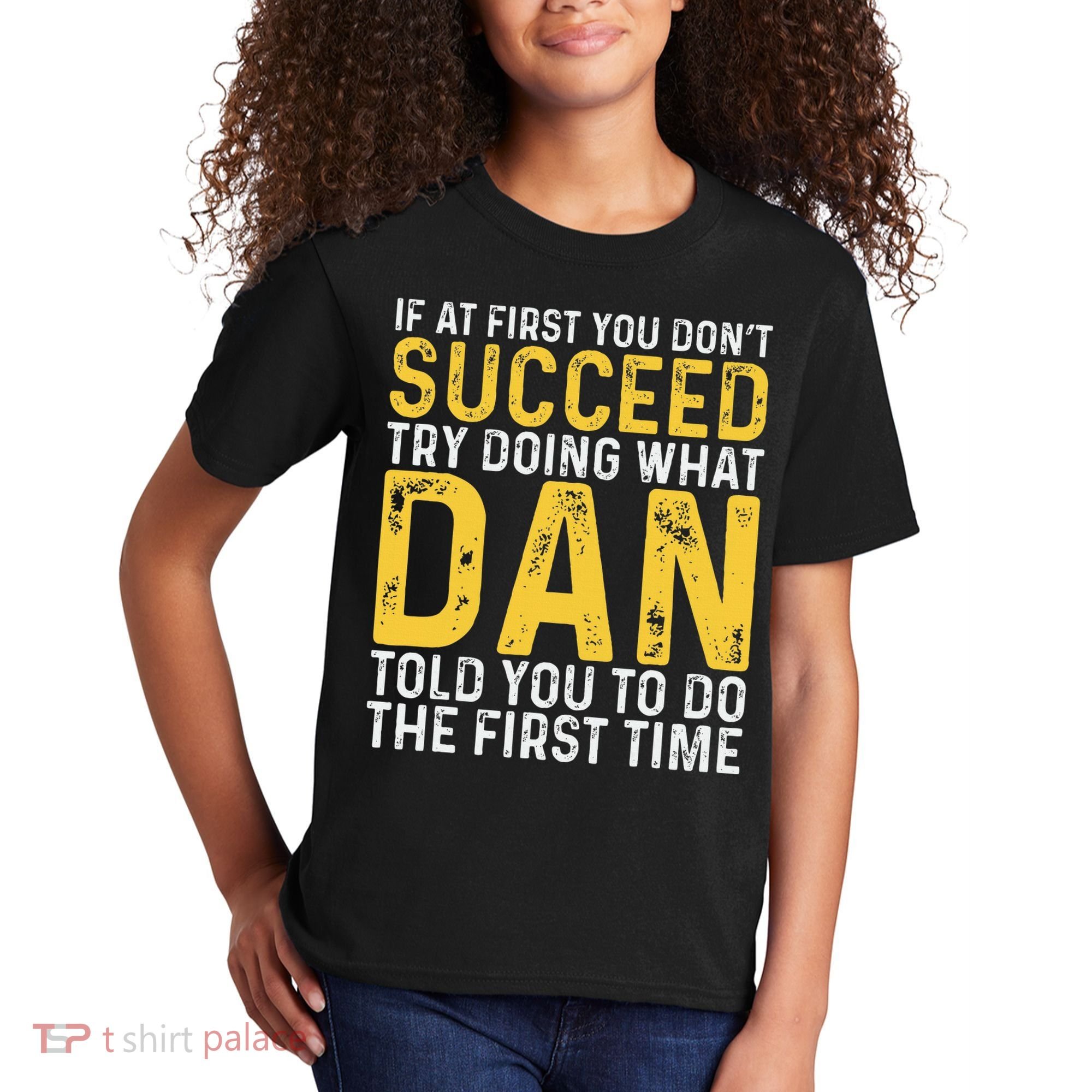 Dan If At First You DonT Succeed Dan Birthday Dan Kids T-Shirt