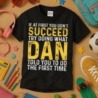 Dan If At First You DonT Succeed Dan Birthday Dan Kids T-Shirt thumb 3