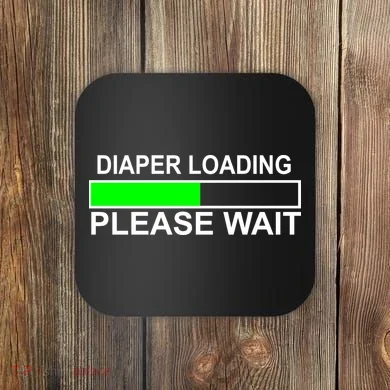 Diaper Loading Please Wait Coaster