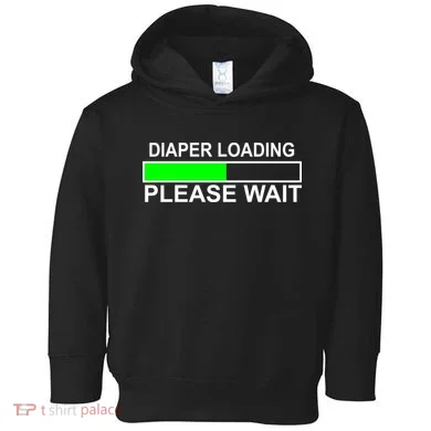 Diaper Loading Please Wait Toddler Hoodie