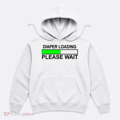 Diaper Loading Please Wait Hoodie