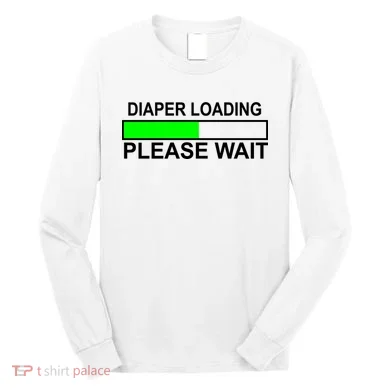 Diaper Loading Please Wait Long Sleeve Shirt
