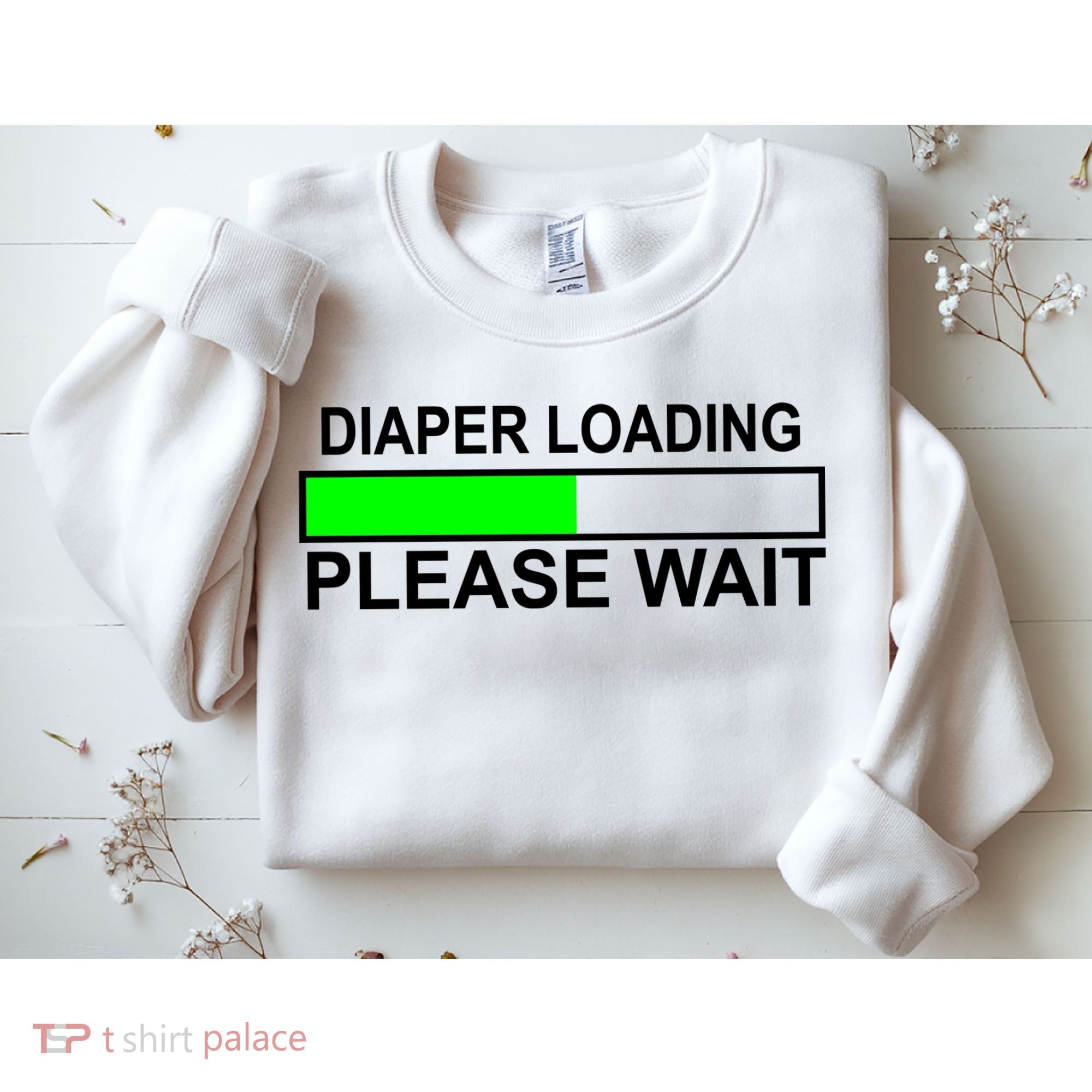 Diaper Loading Please Wait Sweatshirt