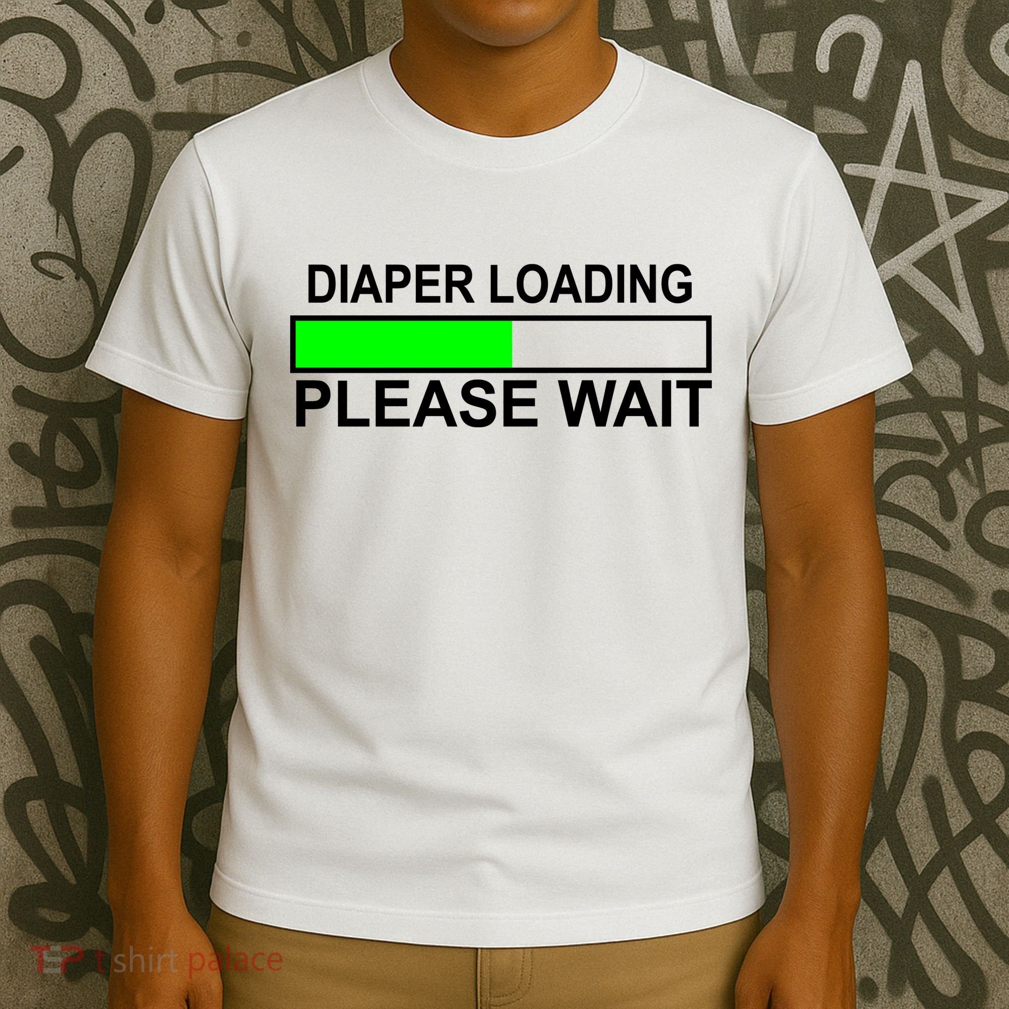 Diaper Loading Please Wait T-Shirt