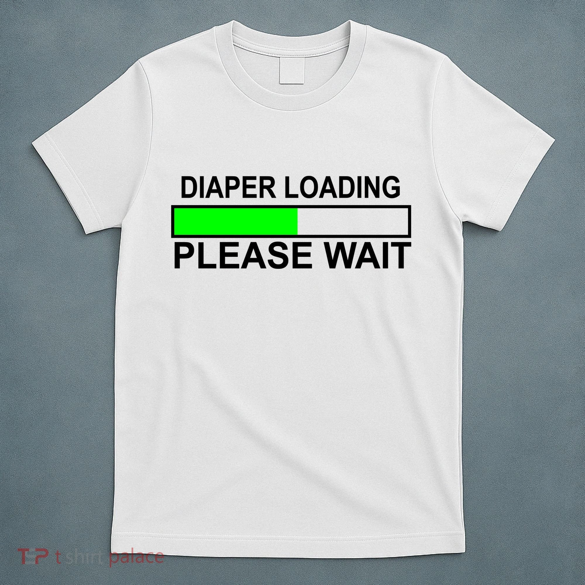 Diaper Loading Please Wait T-Shirt