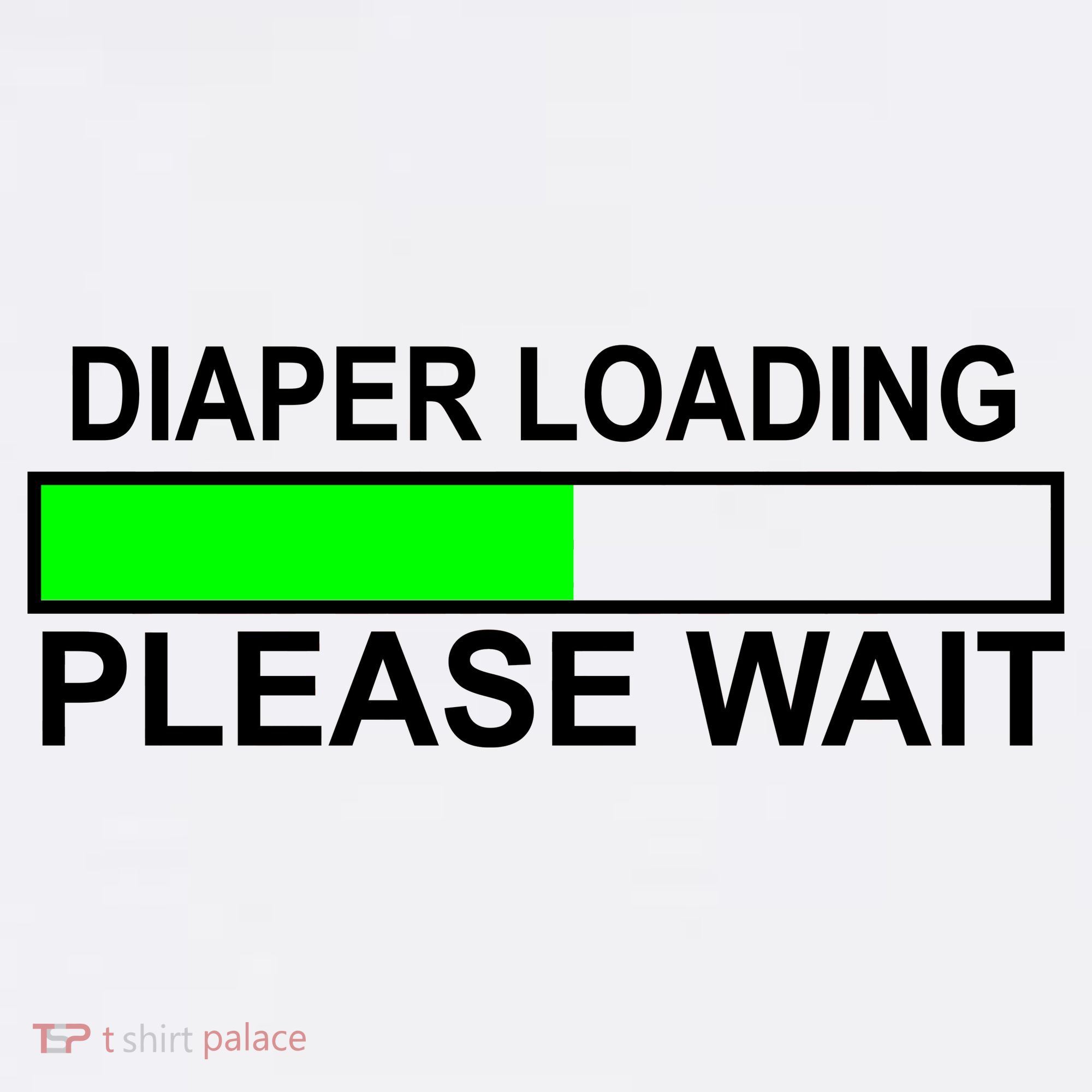 Diaper Loading Please Wait T-Shirt
