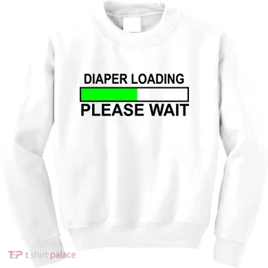 Diaper Loading Please Wait Kids Sweatshirt