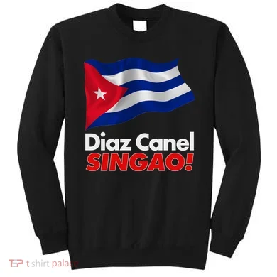 Diaz Canel Singao! Cuban Flag Sweatshirt
