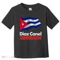 Diaz Canel Singao! Cuban Flag Toddler T-Shirt thumb 0
