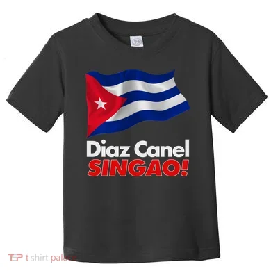 Diaz Canel Singao! Cuban Flag Toddler T-Shirt