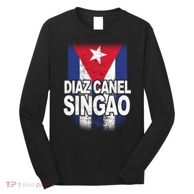 Diaz Canel Singao Cuban Flag Distressed Long Sleeve Shirt