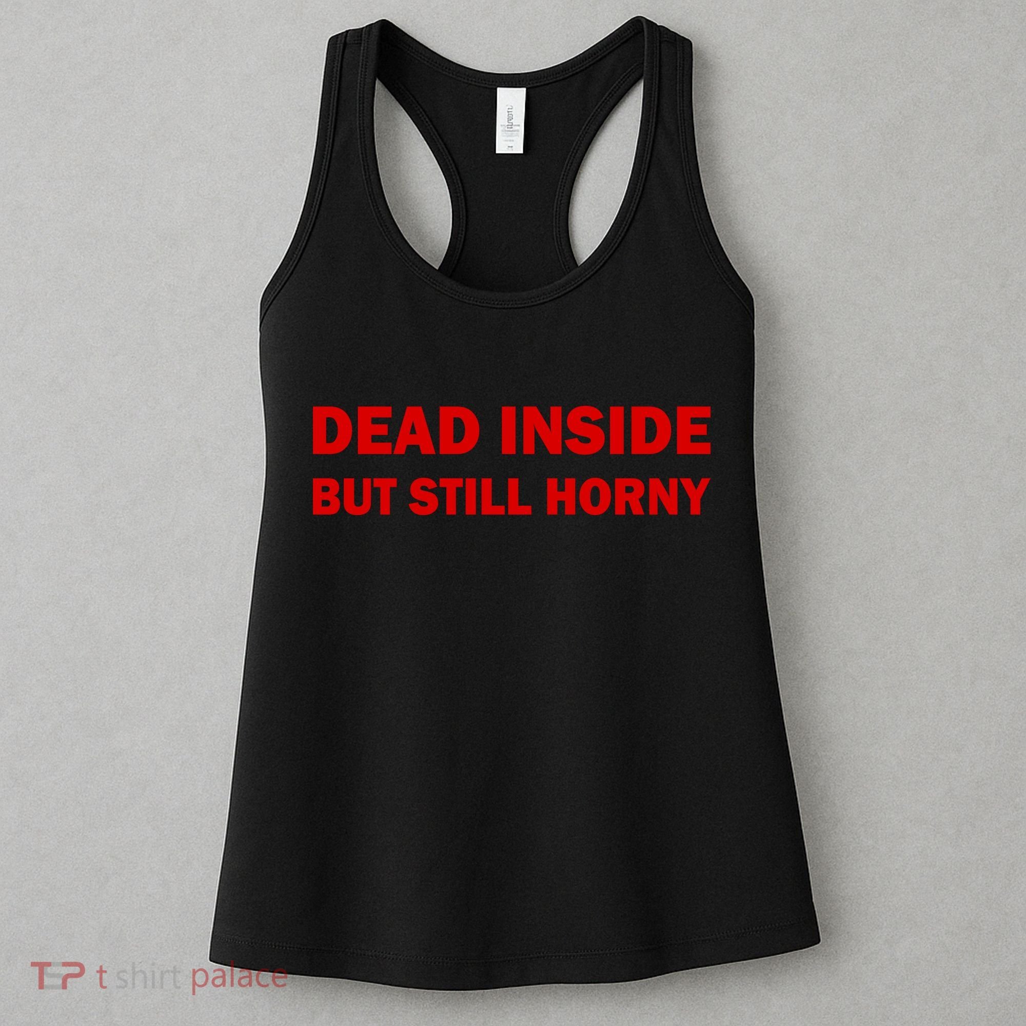 Dead Inside But Still Horny Classic Women's Tank Top