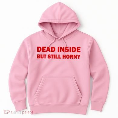 Dead Inside But Still Horny Classic Hoodie