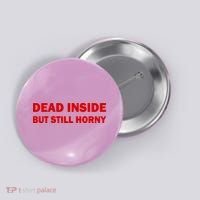 Dead Inside But Still Horny Classic Button thumb 0
