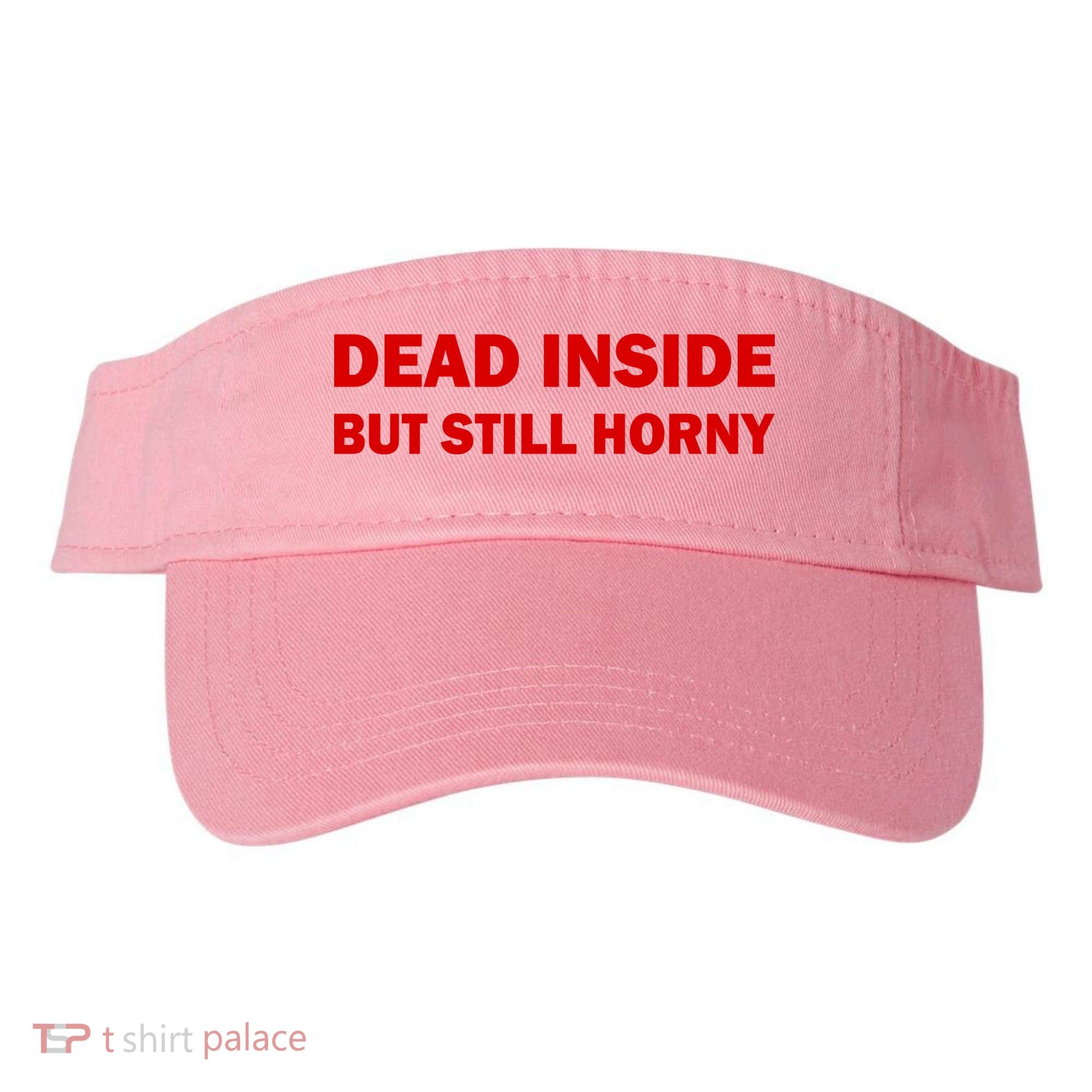 Dead Inside But Still Horny Classic Visor