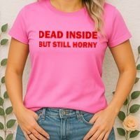Dead Inside But Still Horny Classic Women's T-Shirt thumb 2