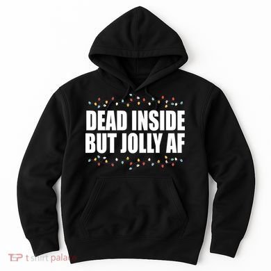 Dead Inside But Jolly AF Funny Christmas Hoodie