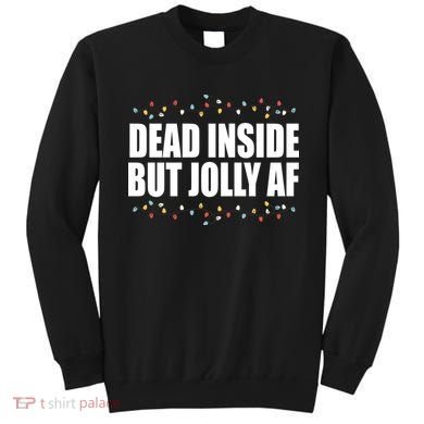 Dead Inside But Jolly AF Funny Christmas Sweatshirt
