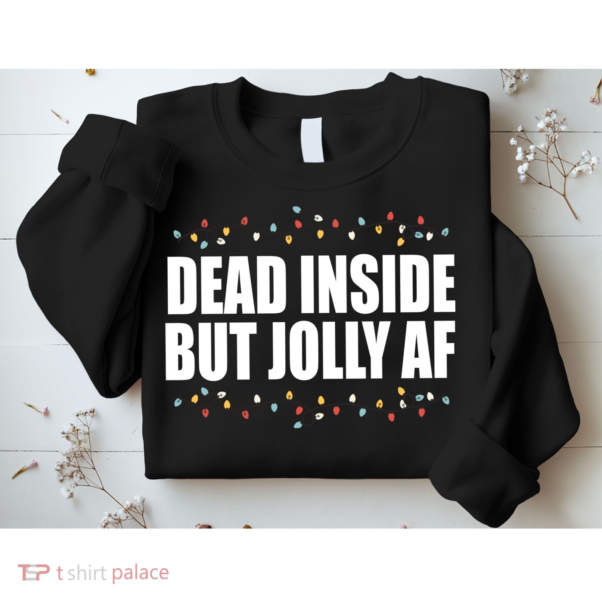 Dead Inside But Jolly AF Funny Christmas Sweatshirt